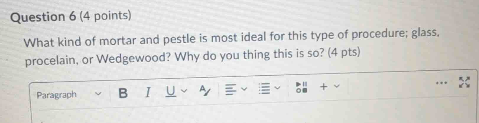 question 6 (4 points) what kind of mortar and pestle is most ideal for …
