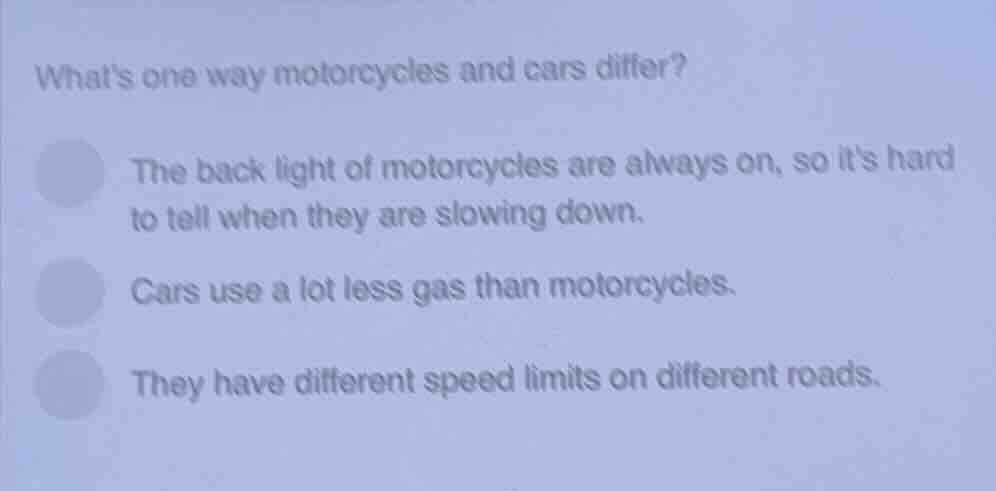 whats one way motorcycles and cars differ? the back light of motorcycle…
