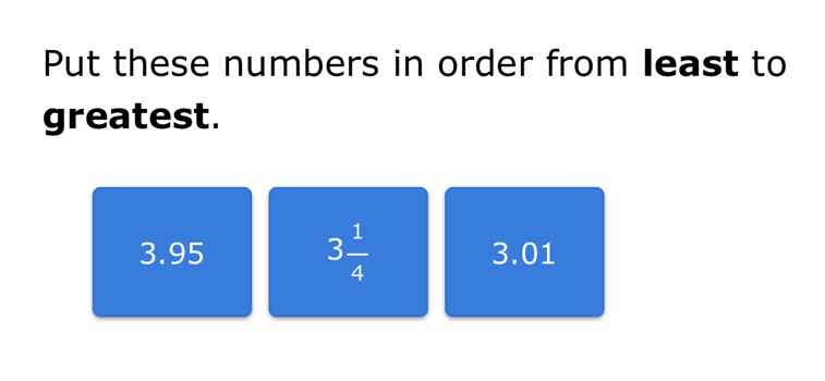 put these numbers in order from least to greatest. 3.95 3\\frac{1}{4} 3…