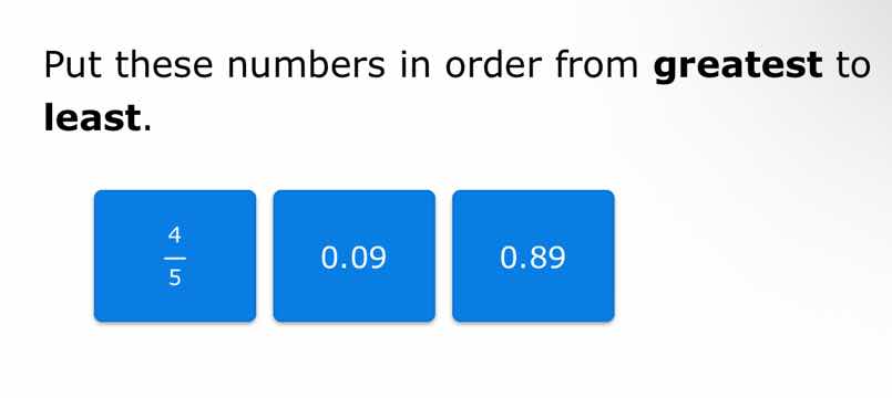 put these numbers in order from greatest to least.\\(\\frac{4}{5}\\) 0.…