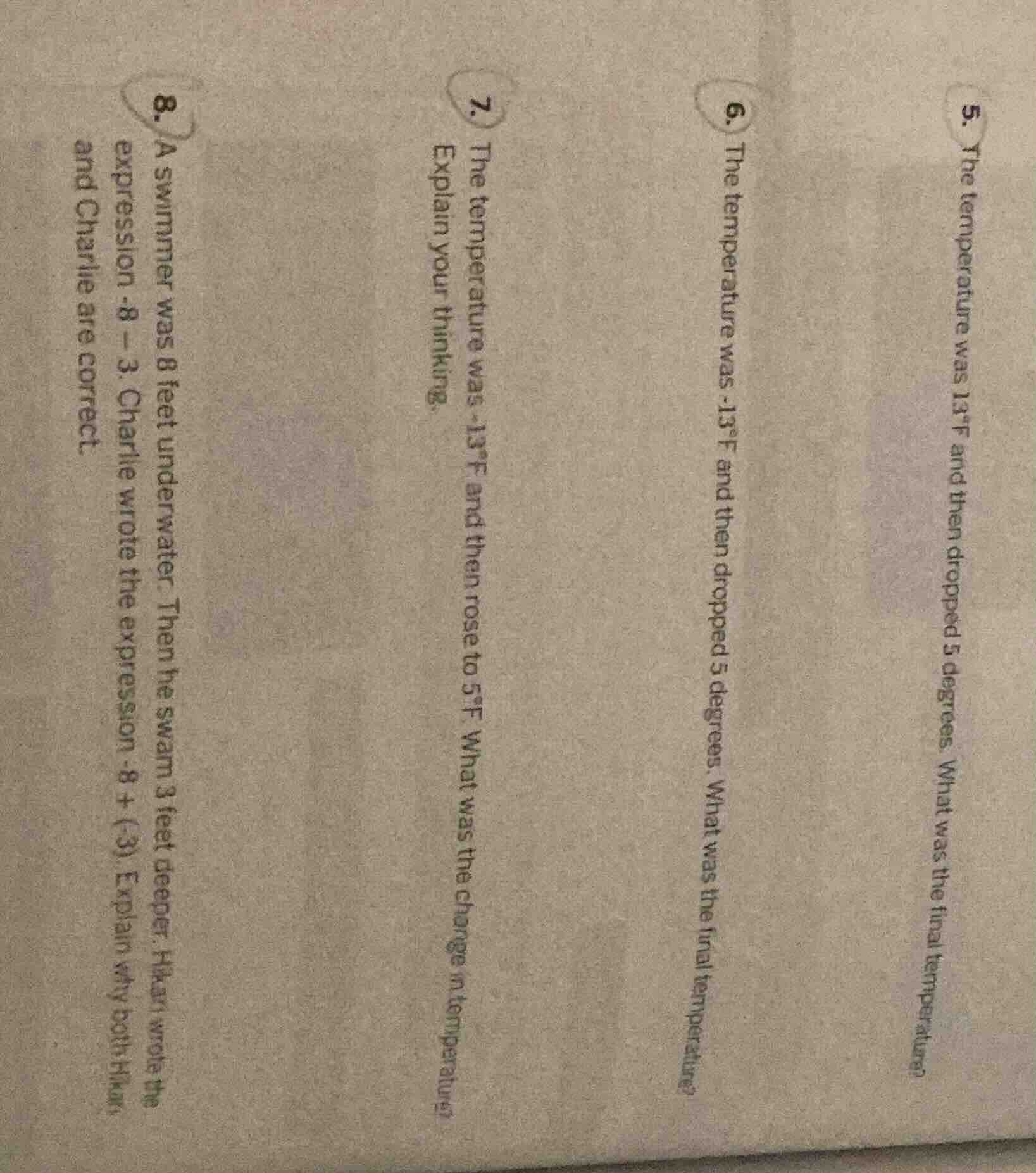 5. the temperature was 13°f and then dropped 5 degrees. what was the fi…