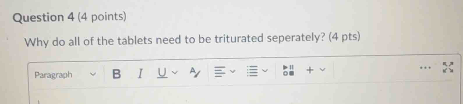 question 4 (4 points) why do all of the tablets need to be triturated s…