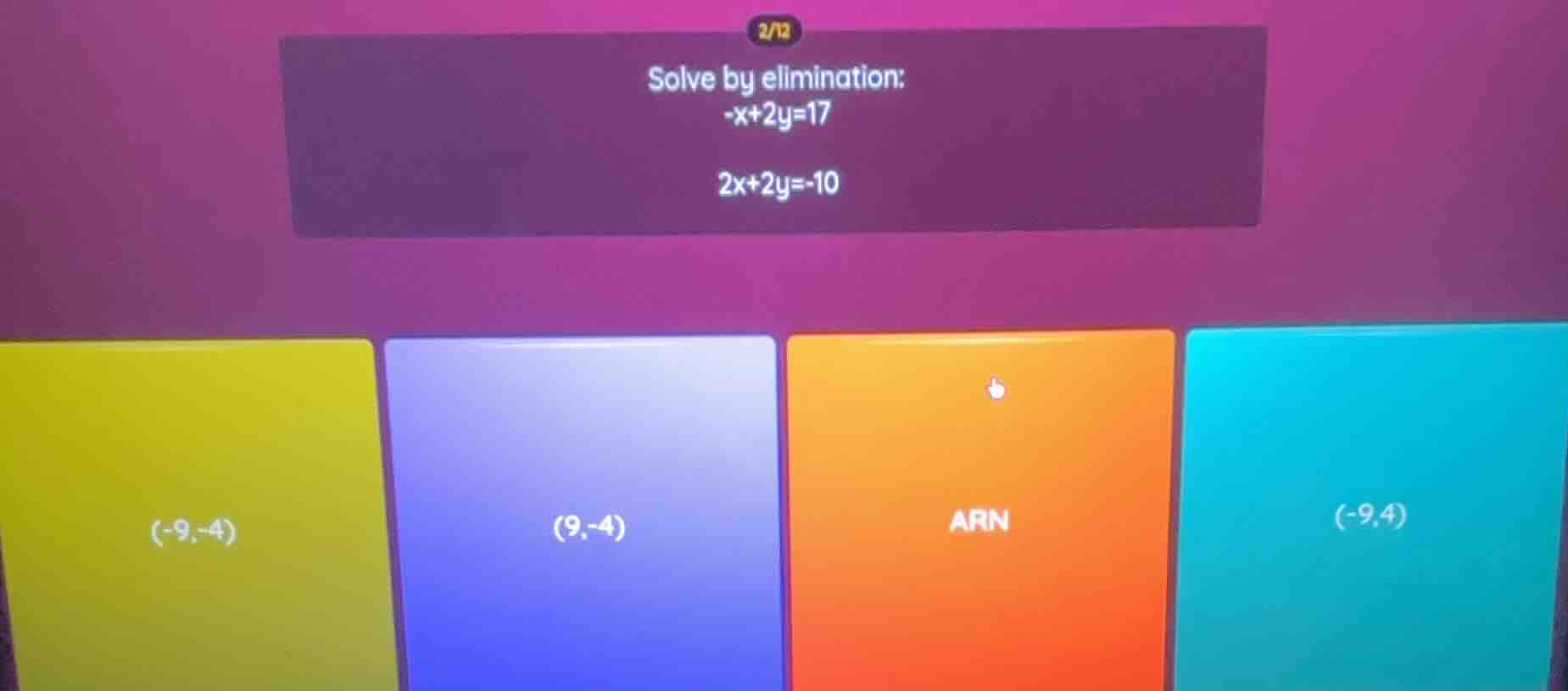 solve by elimination: -x + 2y = 17; 2x + 2y = -10; options: (-9, -4), (…