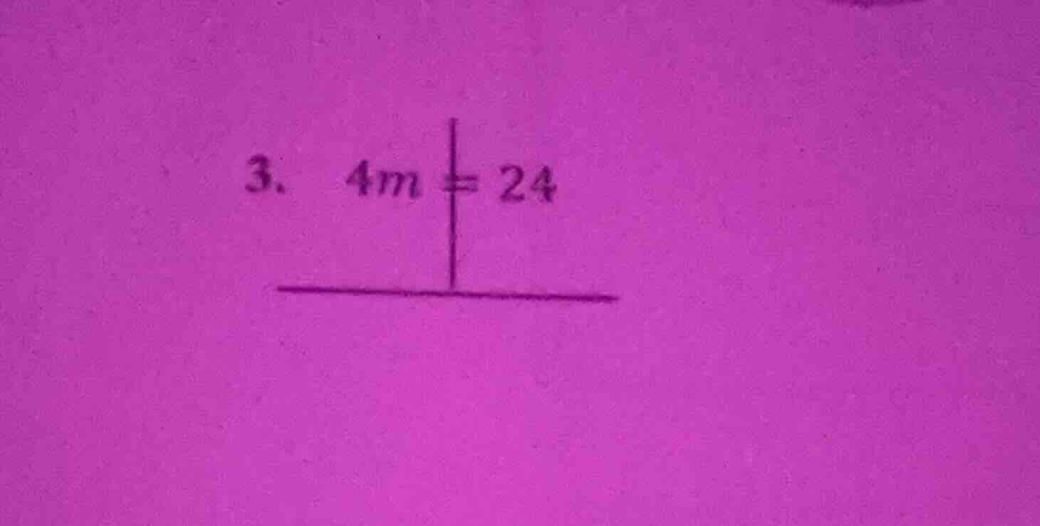 3. 4m = 24