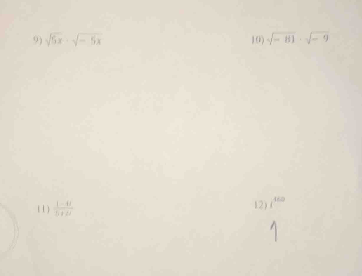 9) \\(sqrt{5x} cdot sqrt{-5x}\\) 10) \\(sqrt{-81} cdot sqrt{-9}\\) 11) …
