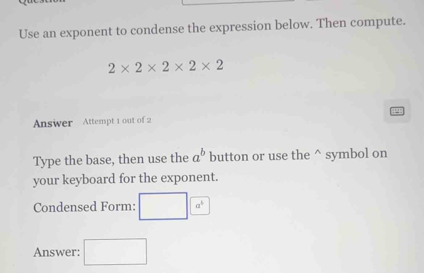 use an exponent to condense the expression below. then compute. $2 \\ti…