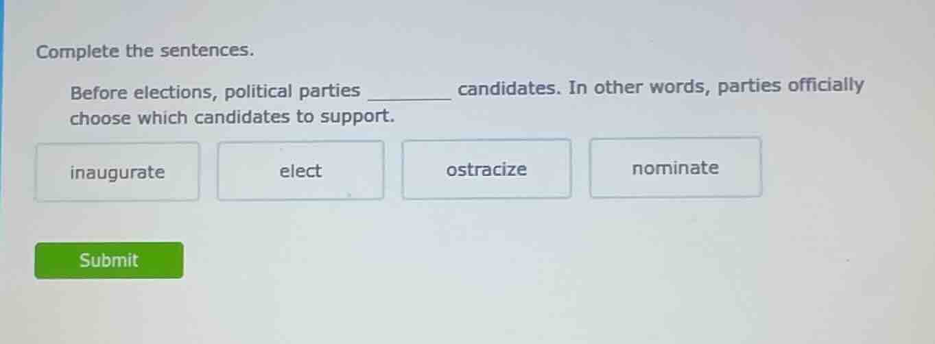 complete the sentences. before elections, political parties ______ cand…