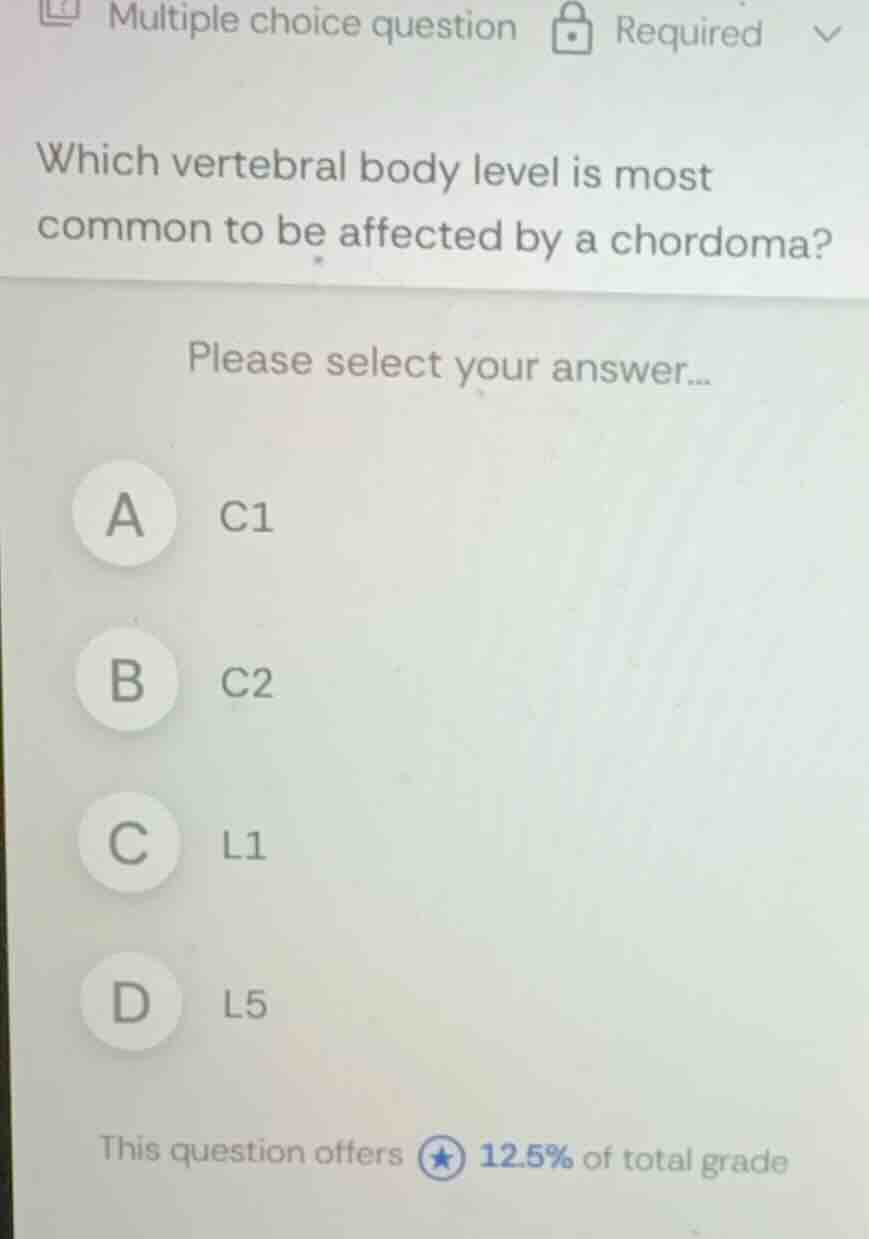 multiple choice question required which vertebral body level is most co…