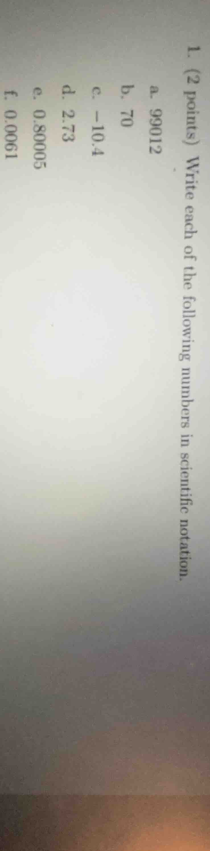 1. (2 points) write each of the following numbers in scientific notatio…