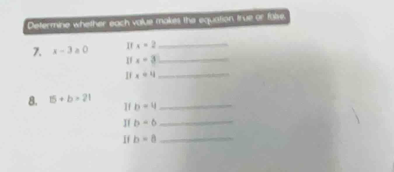 determine whether each value makes the equation true or false. 7. ( x -…