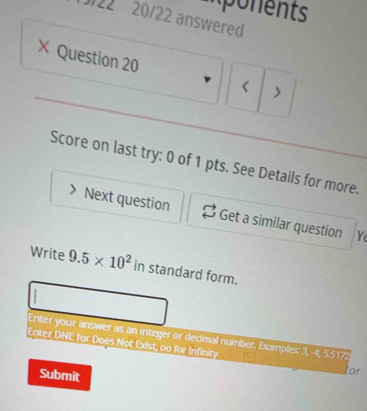 write 9.5 × 10² in standard form. enter your answer as an integer or de…