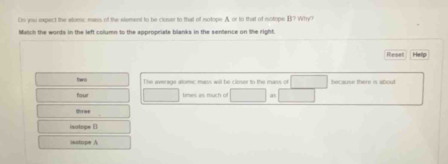 do you expect the atomic mass of the element to be closer to that of is…