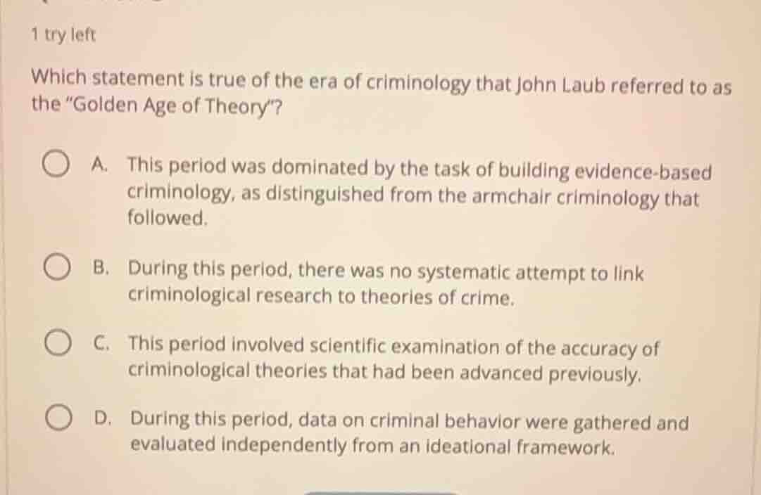 1 try left which statement is true of the era of criminology that john …
