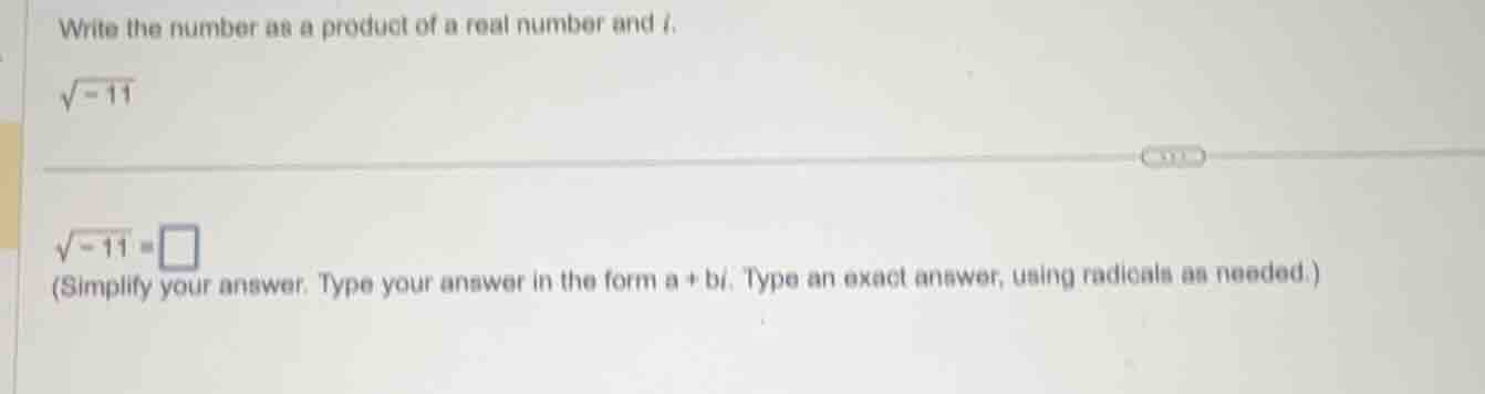 write the number as a product of a real number and ( i ). ( sqrt{-11} )…