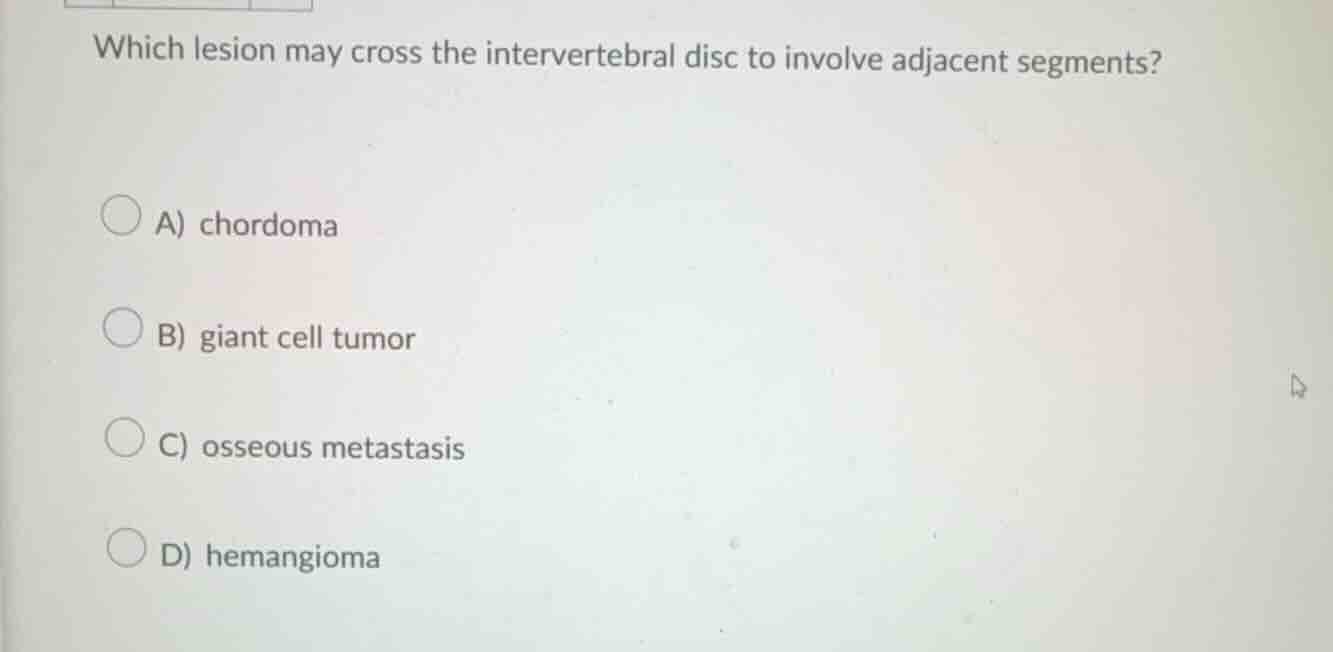 which lesion may cross the intervertebral disc to involve adjacent segm…