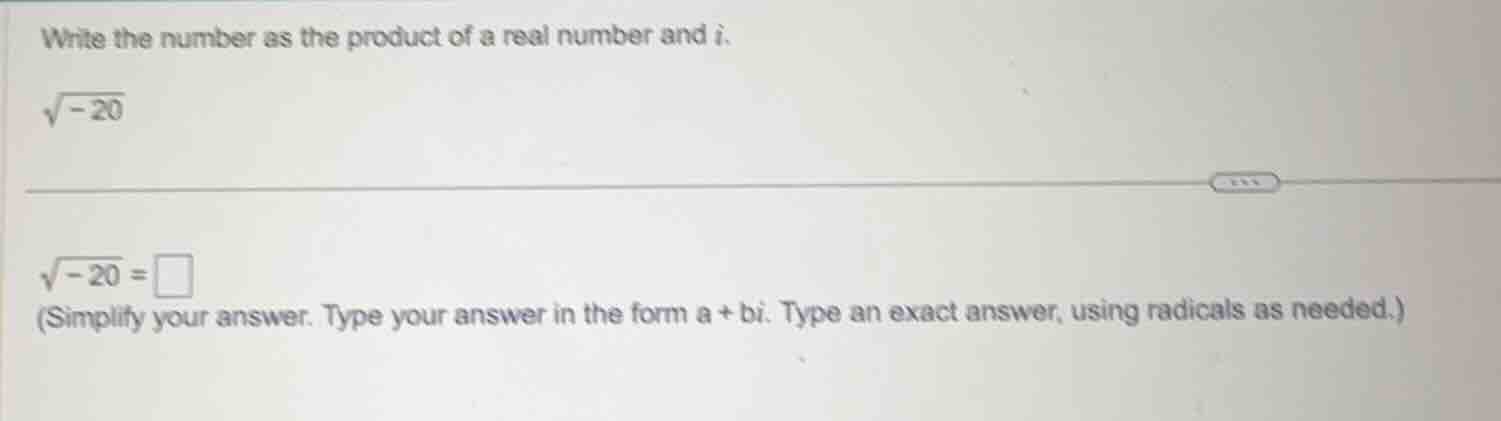 write the number as the product of a real number and ( i ). ( sqrt{-20}…