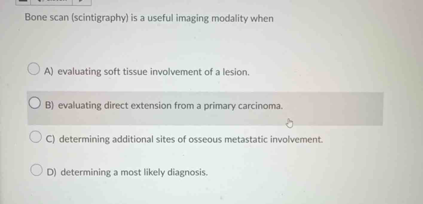 bone scan (scintigraphy) is a useful imaging modality when a) evaluatin…