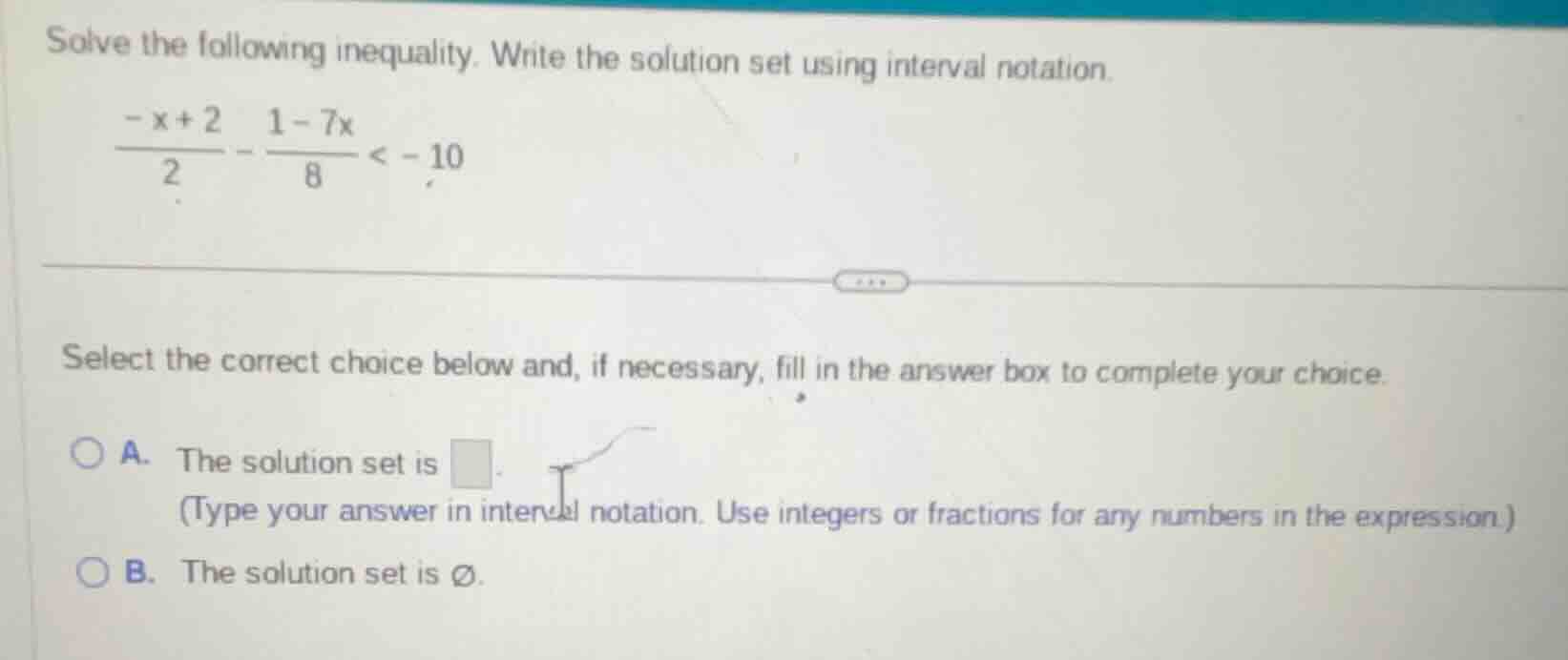 solve the following inequality. write the solution set using interval n…