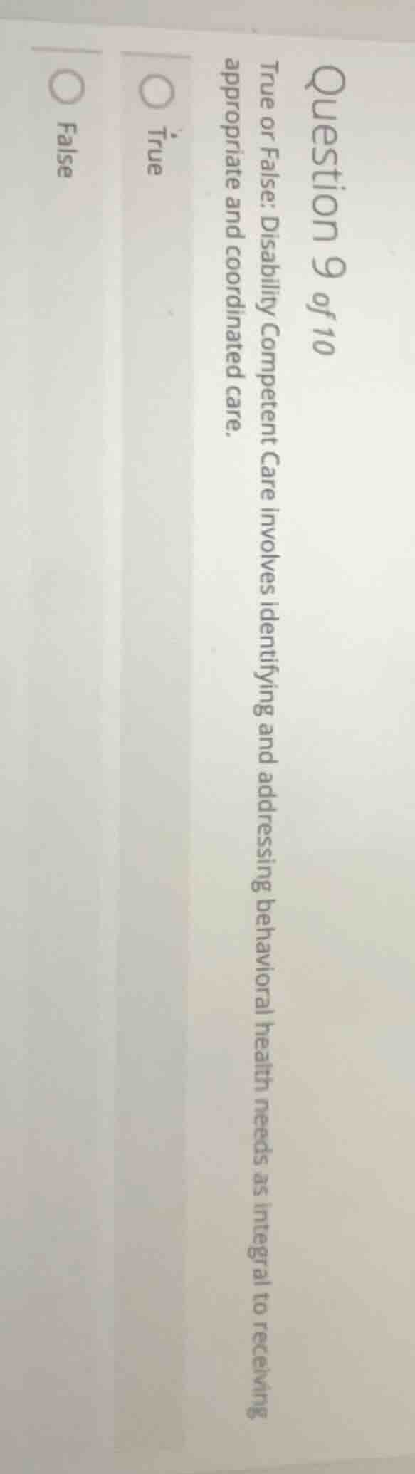 question 9 of 10 true or false: disabiltiy competent care involves iden…