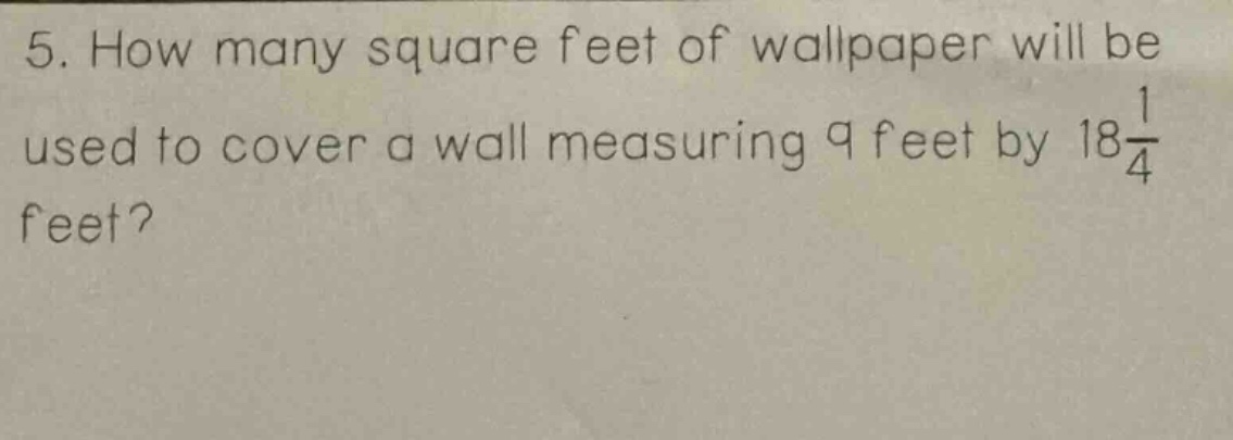 5. how many square feet of wallpaper will be used to cover a wall measu…