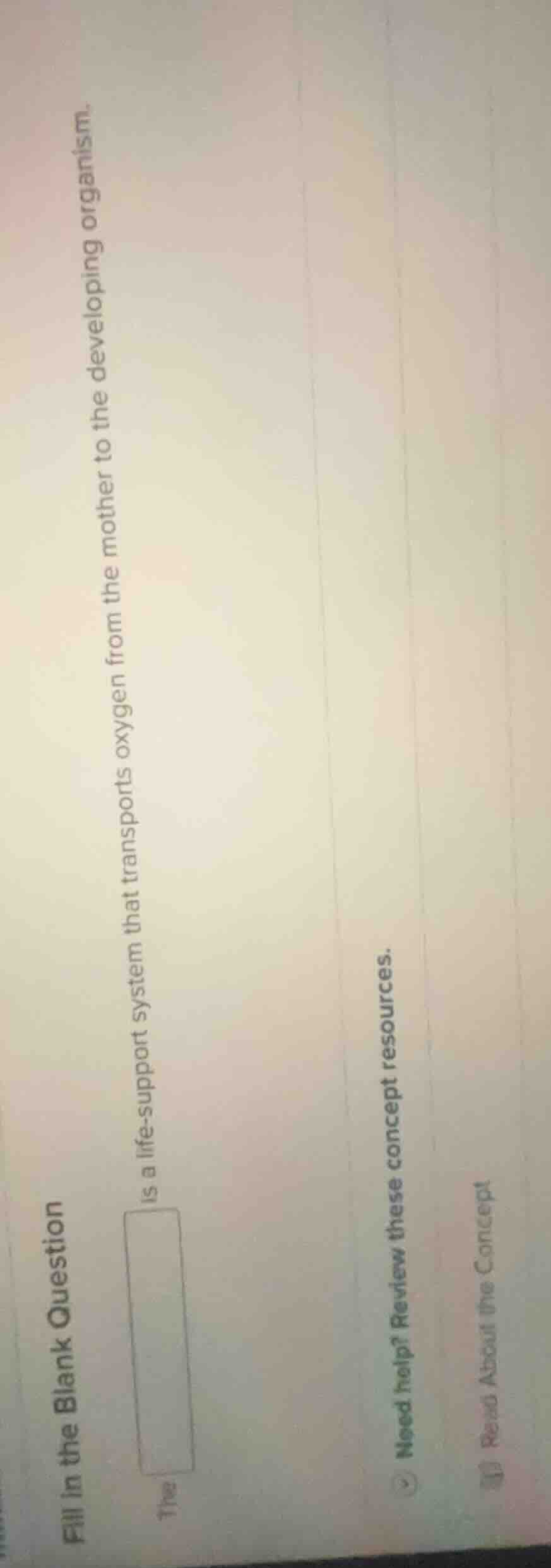 fill in the blank question the is a life - support system that transpor…