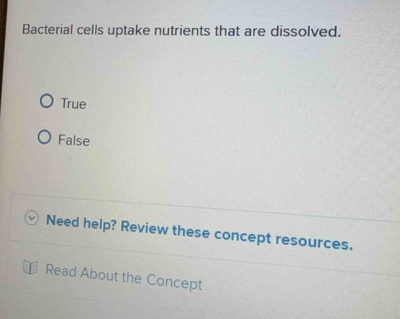 bacterial cells uptake nutrients that are dissolved. true false need he…
