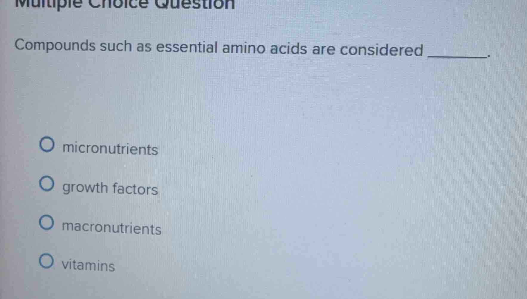 multiple choice question compounds such as essential amino acids are co…