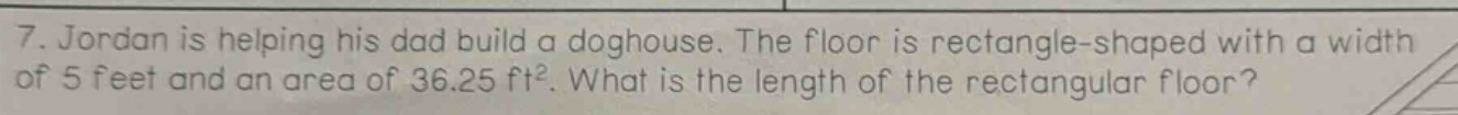 7. jordan is helping his dad build a doghouse. the floor is rectangle -…