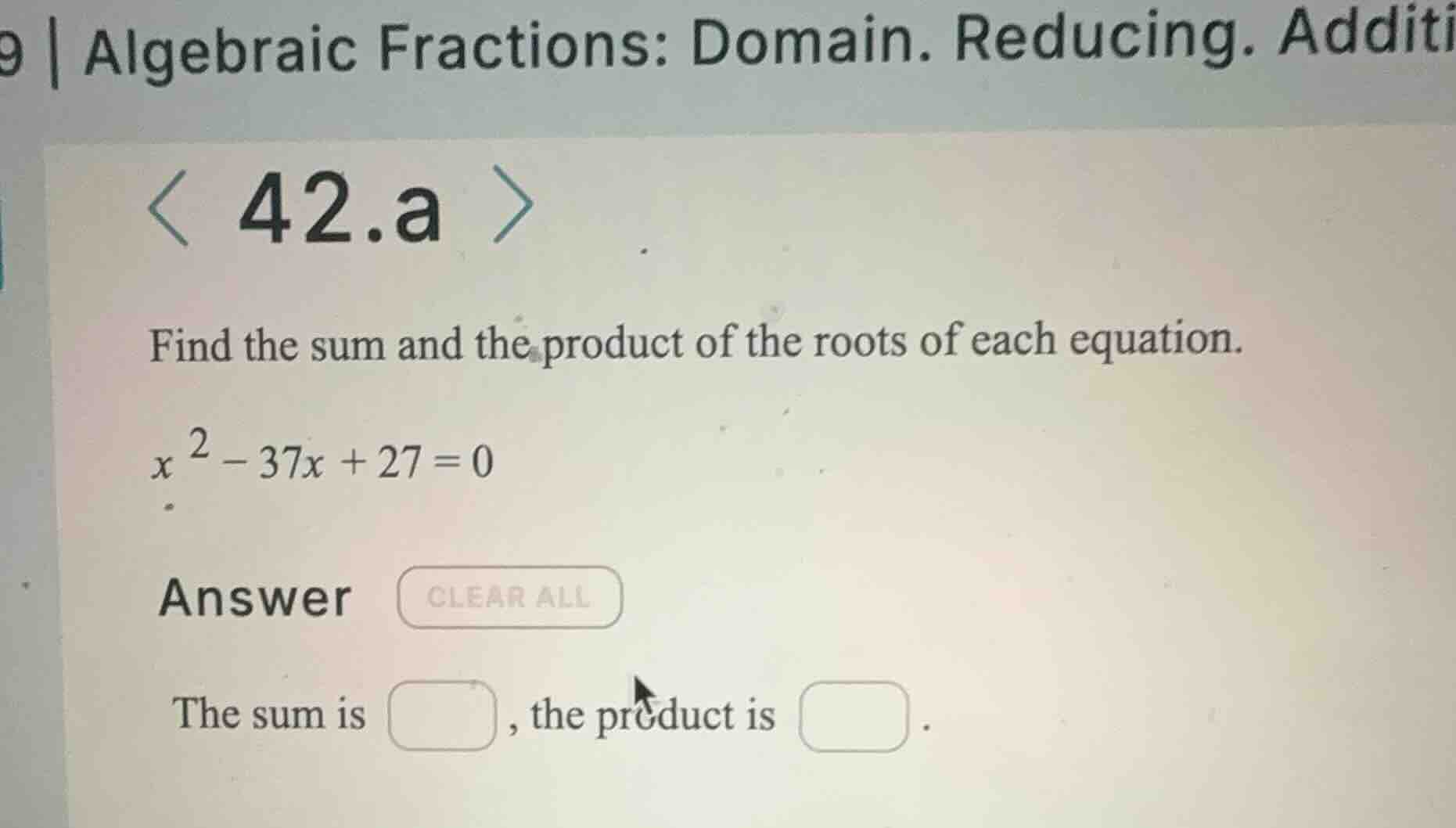 find the sum and the product of the roots of each equation. $x^2 - 37x …