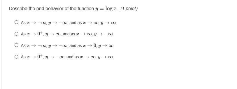 describe the end behavior of the function $y = \\log x$. (1 point) \\bi…
