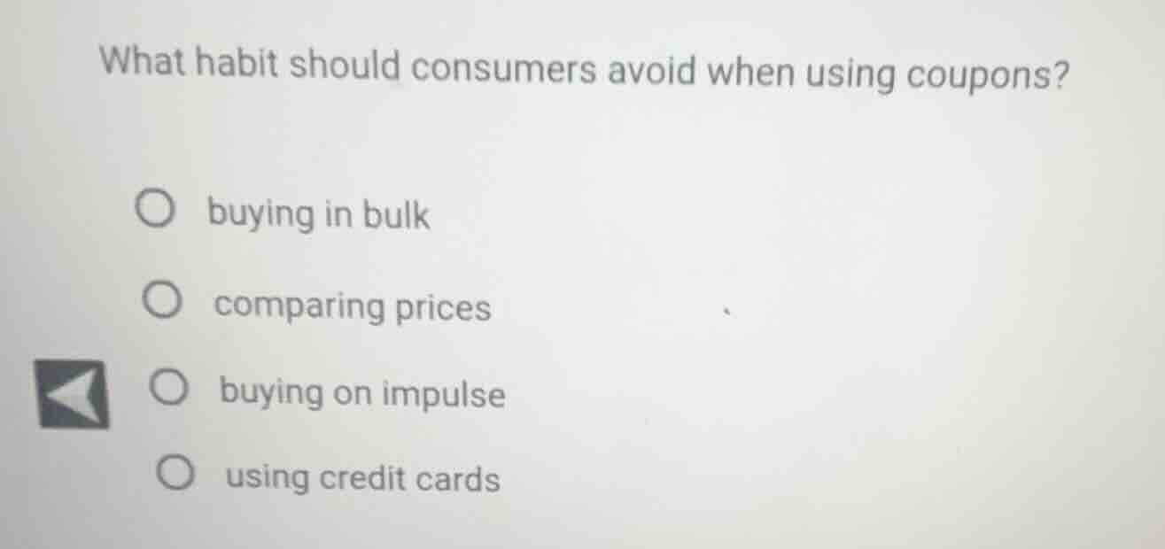 what habit should consumers avoid when using coupons? ○ buying in bulk …