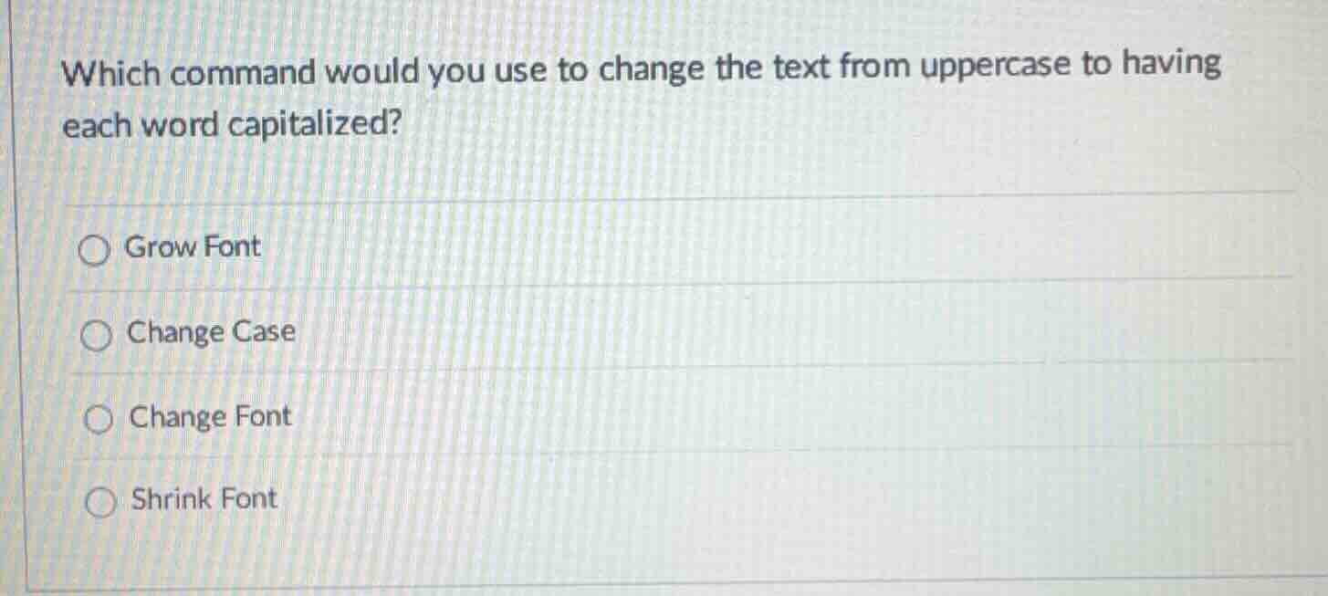 which command would you use to change the text from uppercase to having…