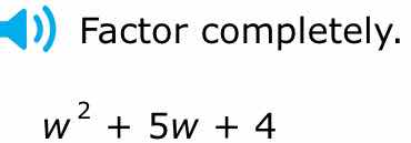 factor completely. \\( w^2 + 5w + 4 \\)