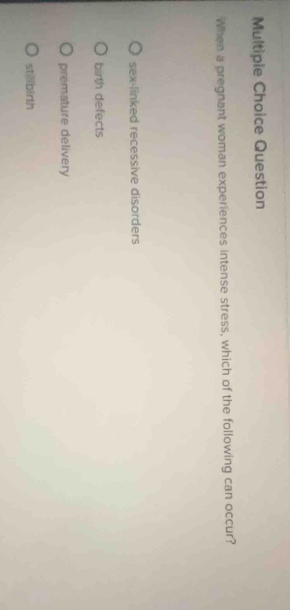 multiple choice question when a pregnant woman experiences intense stre…