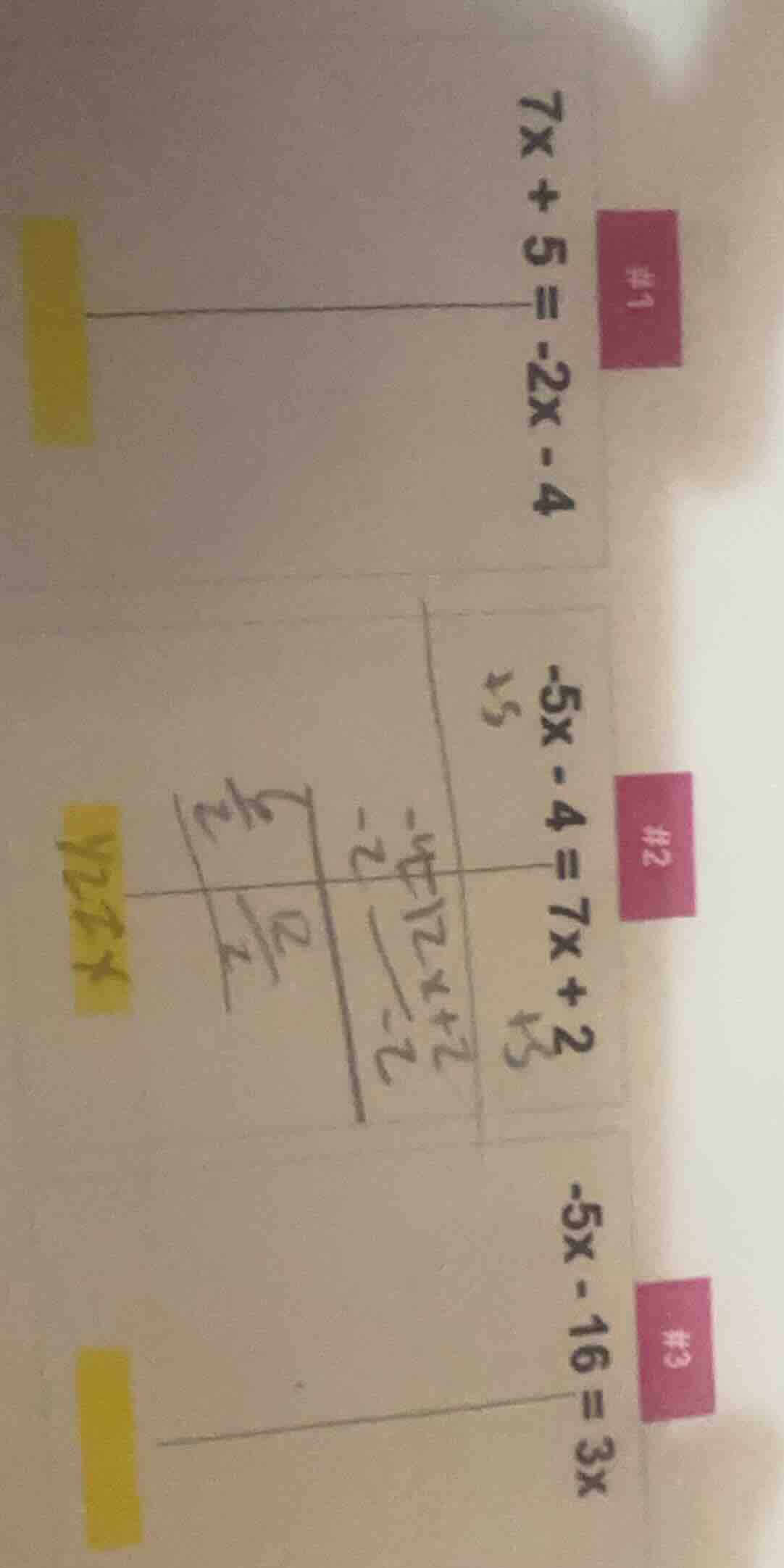 #1 $7x + 5 = -2x - 4$ #2 $-5x - 4 = 7x + 2$ #3 $-5x - 16 = 3x$