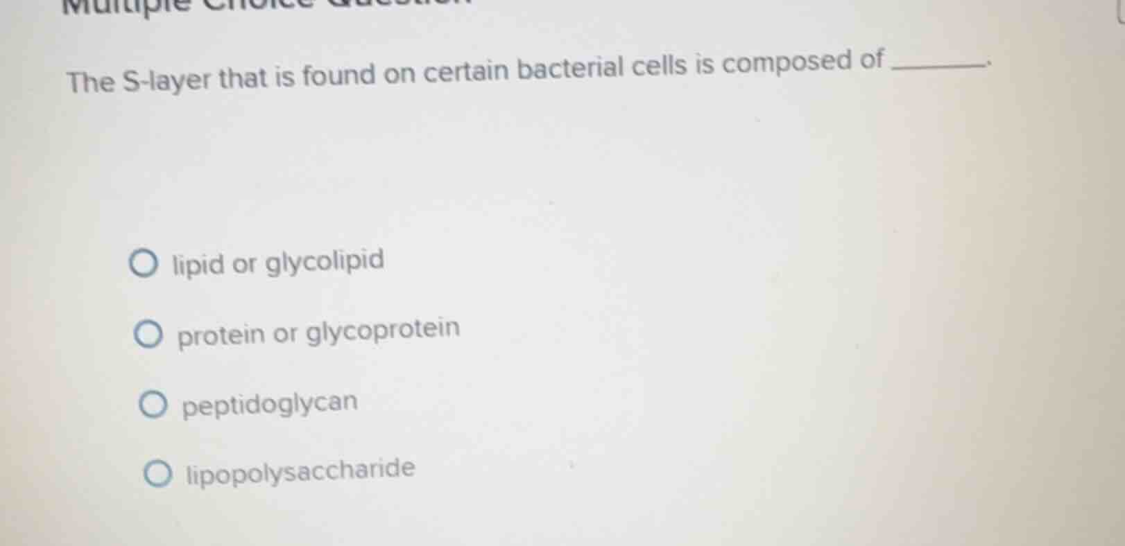 the s-layer that is found on certain bacterial cells is composed of ___…
