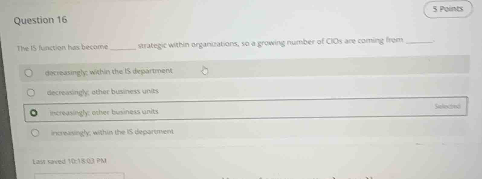 question 16 \ the is function has become ______ strategic within organi…