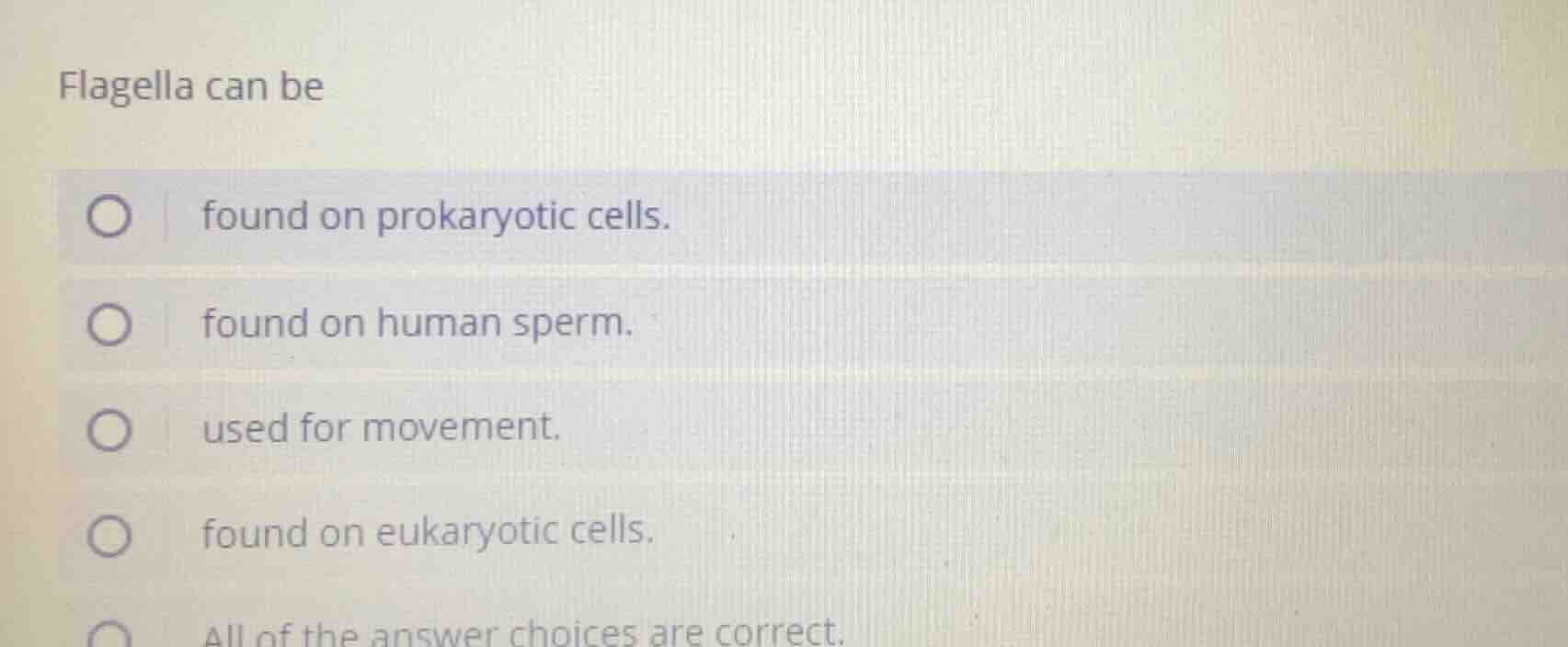 flagella can be found on prokaryotic cells. found on human sperm. used …