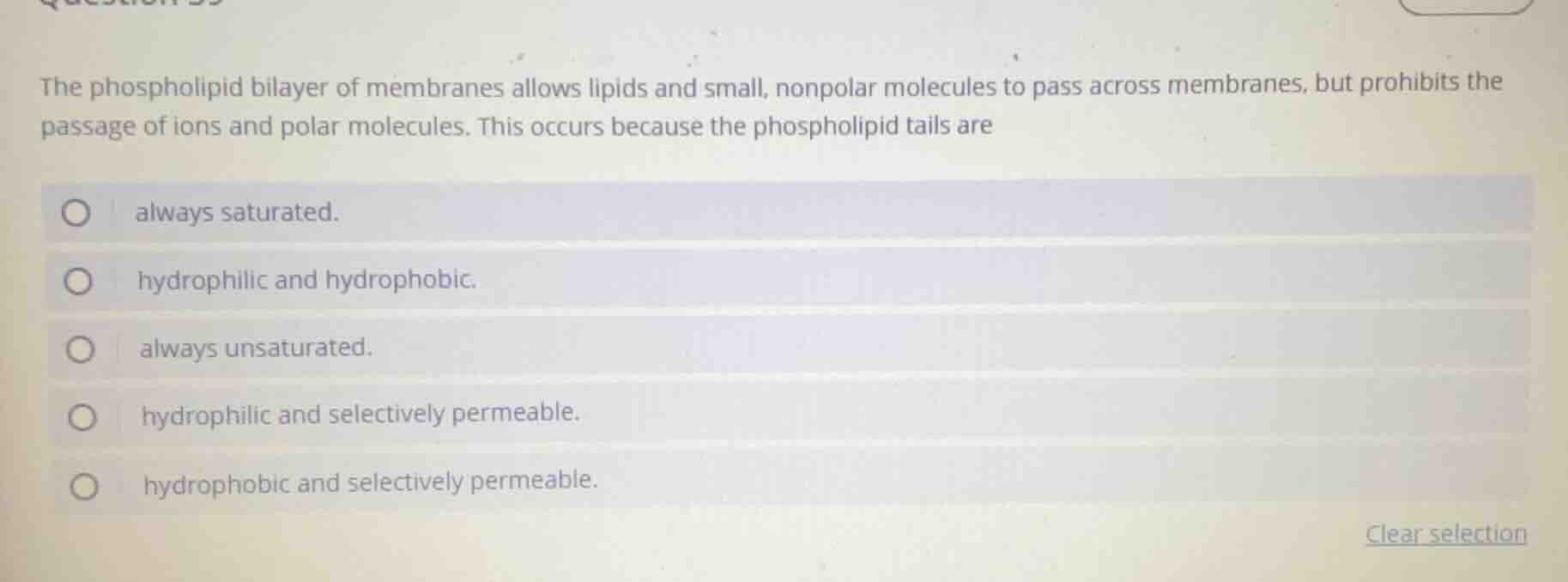 the phospholipid bilayer of membranes allows lipids and small, nonpolar…