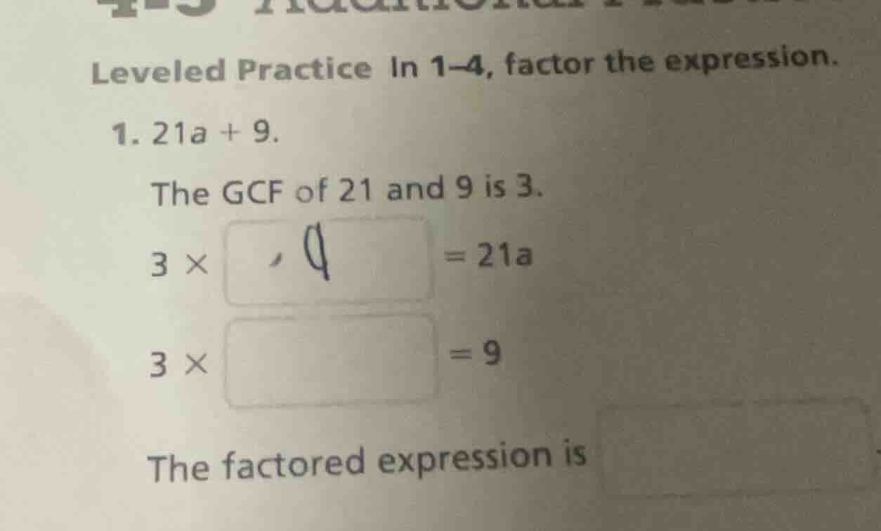 leveled practice in 1–4, factor the expression. 1. 21a + 9. the gcf of …