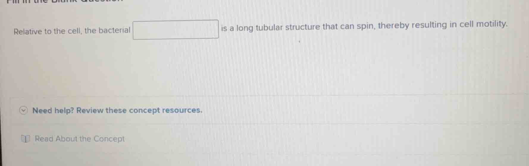 relative to the cell, the bacterial \boxed{} is a long tubular structur…