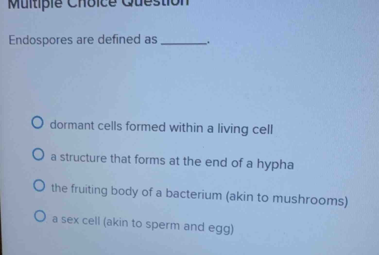 multiple choice question endospores are defined as ______. - dormant ce…