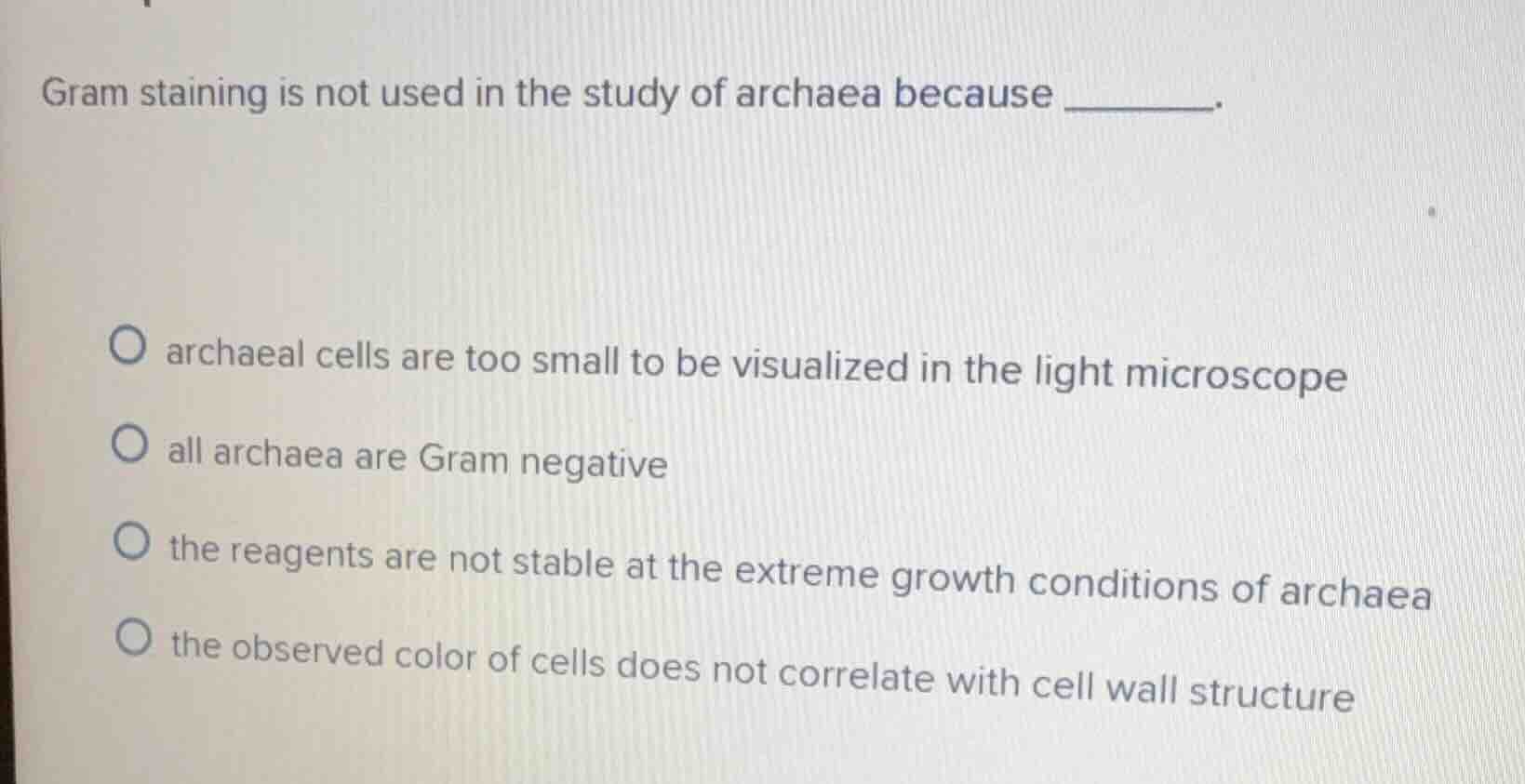 gram staining is not used in the study of archaea because ______. archa…