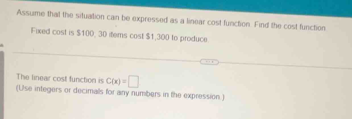assume that the situation can be expressed as a linear cost function. f…
