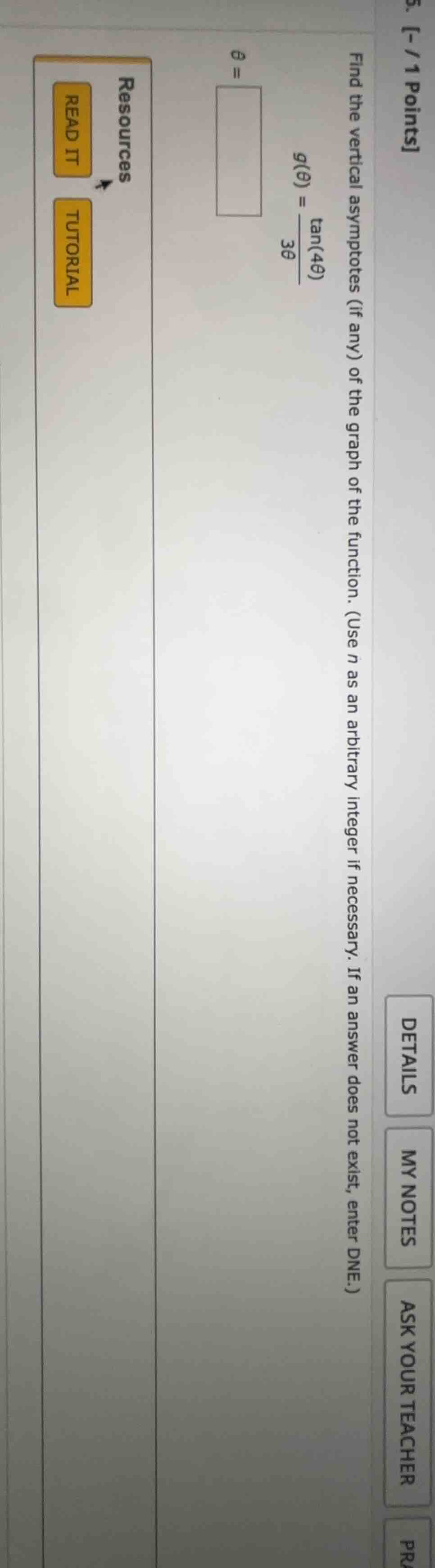 5. -/1 points find the vertical asymptotes (if any) of the graph of the…