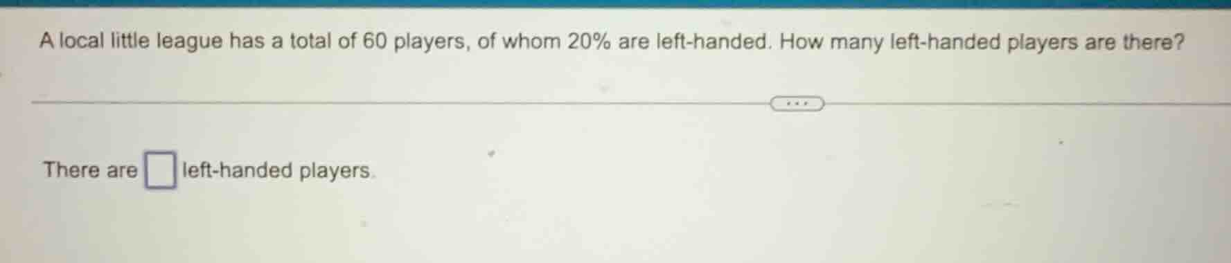 a local little league has a total of 60 players, of whom 20% are left -…