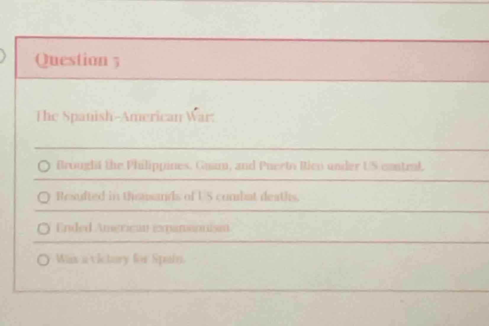 question 3 the spanish - american war: - brought the philippines, guam,…