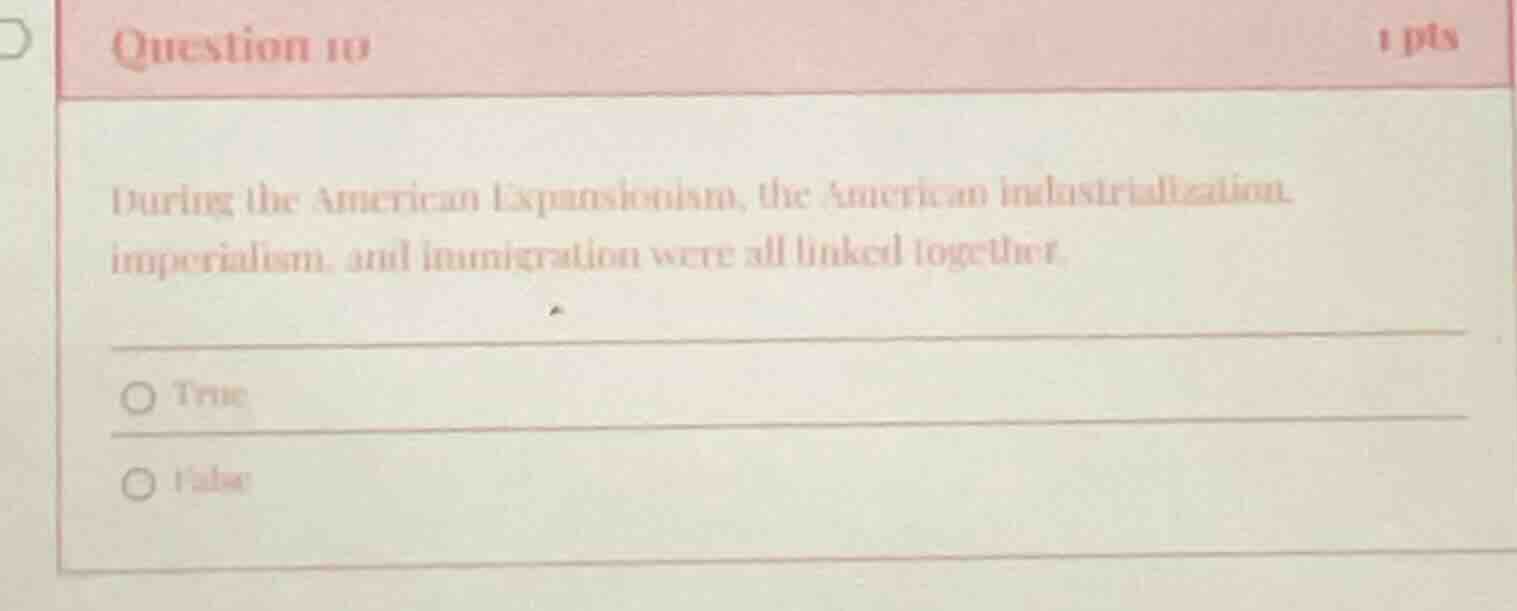 question 10 during the american expansionism, the american industrializ…