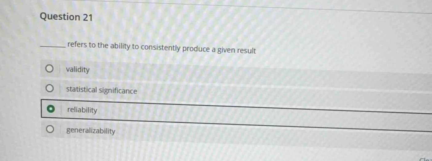 question 21 ______ refers to the ability to consistently produce a give…