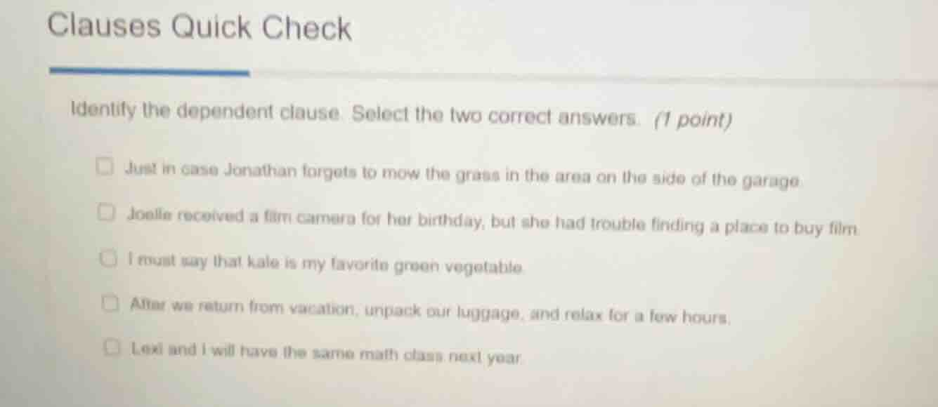 clauses quick check identify the dependent clause. select the two corre…